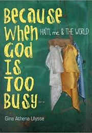 Because When God Is Too Busy (Gina Athena Ulysse)