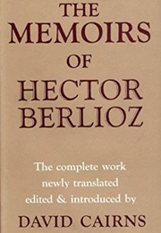 The Memoirs of Hector Berlioz (Hector Berlioz, Tr. David Cairns))