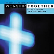 Various Artists - Worship Together: I Could Sing of Your Love Forever