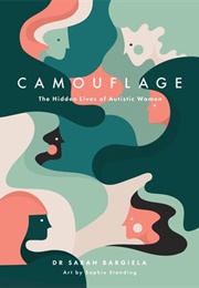 Camouflage: The Hidden Lives of Autistic Women (Sarah Bargiela and Sophie Standing)