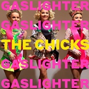 The Chicks- Gaslighter