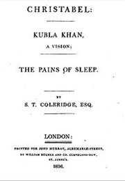 Christabel; Kubla Khan, a Vision in a Dream; the Pains of Sleep (Samuel Taylor Coleridge)
