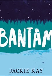 Bantam (Jackie Kay)