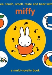 See. Touch, Smell, Taste and Hear With Miffy (Dick Bruna)