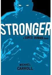 Stronger: A Super Human Clash (Michael Carroll)