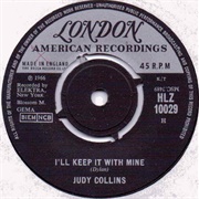 I'll Keep It With Mine - Judy Collins