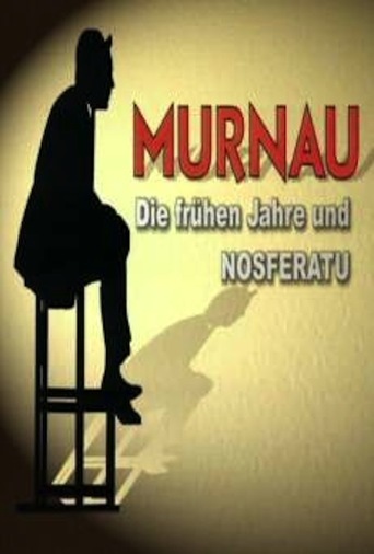 Die Sprache Der Schatten - Murnau: Die Frühen Jahre Und Nosferatu (2007)