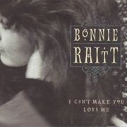 I Can&#39;t Make You Love Me-Bonnie Raitt