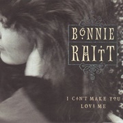 I Can't Make You Love Me-Bonnie Raitt