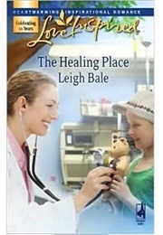 The Healing Place (Leigh Bale)