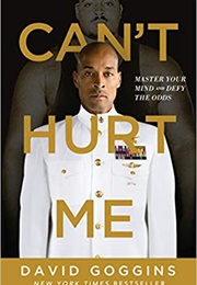 Can't Hurt Me: Master Your Mind & Defy the Odds (David Goggins)
