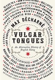 Vulgar Tongues: An Alternative History of English Slang (Max Decharne)
