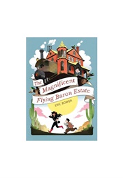 The Magnificent Flying Baron Estate (Eric Bower)