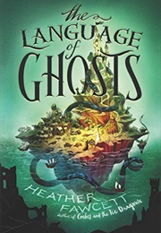 The Language of Ghosts (Heather Fawcett)