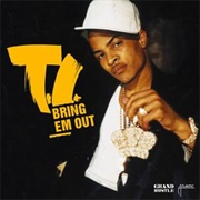 Bring Em Out - T.I.