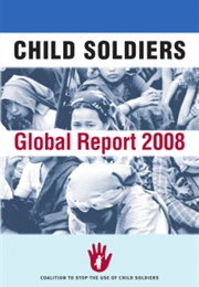 Child Soldiers: Global Report (Coalition to Stop the Use of Child Soldiers)