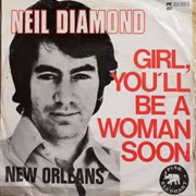Girl, You&#39;ll Be a Woman Soon - Neil Diamond