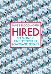 Hired: Six Months Undercover in Low-Wage Britain (James Bloodworth)