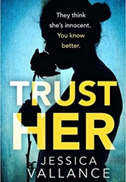 Trust Her (Jessica Vallance)