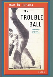 The Trouble Ball (Martín Espada)