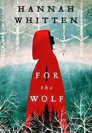 For the Wolf (Hannah Whitten)