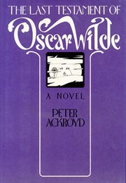 The Last Testament of Oscar Wilde (Peter Ackroyd)