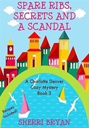 Spare Ribs, Secrets and a Scandal (Sherri Bryan)
