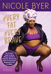 #VERYFAT #VERYBRAVE: The Fat Girl&#39;s Guide to Being #Brave and Not a Dejected, Melancholy, Down-In (Nicole Byer, Kim Newmoney)