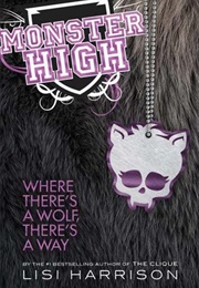 Monster High 3: Where There's a Wolf, There's a Way (Lisi Harrison)