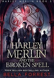 Harley Merlin and the Broken Spell (Bella Forrest)
