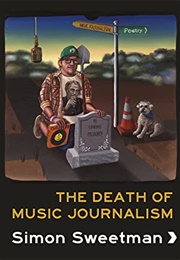 The Death of Music Journalism (Simon Sweetman)