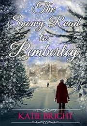 The Snowy Road to Pemberley (Katie Bright)