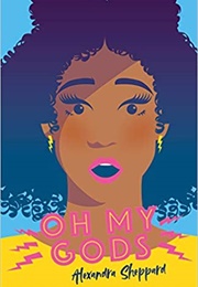 Oh My Gods (Alexandra Sheppard)