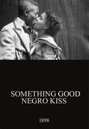 Something Good - Negro Kiss (1898)
