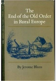 The End of the Old Order in Rural Europe (Jerome Blum)
