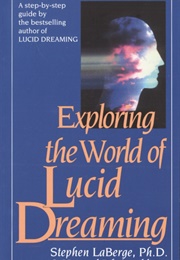 Exploring the World of Lucid Dreaming (Stephen Laberge)