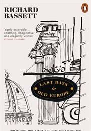 The Last Days of Old Europe (Richard Bassett)