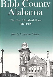 Bibb County, Alabama: The First Hundred Years (Rhoda Coleman Ellison)