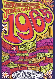 1965: The Most Revolutionary Year in Music (Andrew Grant Jackson)