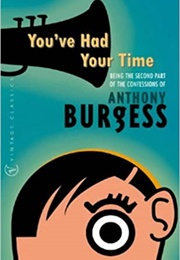 You've Had Your Time (Anthony Burgess)