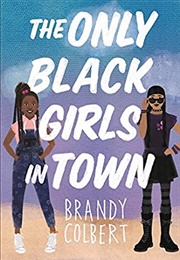 The Only Black Girls in Town (Brandy Colbert)