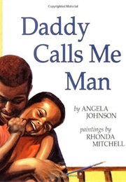 Daddy Calls Me Man (Angela Johnson)