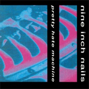 Pretty Hate Machine (Nine Inch Nails, 1989)