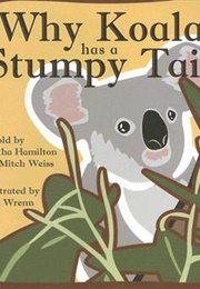 Why Koala Has a Stumpy Tail (Martha Hamilton)