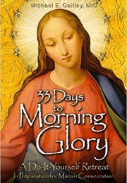 33 Days to Morning Glory (Michael E. Gaitley, MIC)