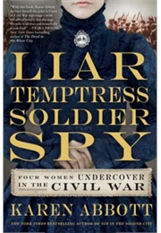 Liar, Temptress, Soldier, Spy (Karen Abbott)