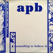 APB-Something to Believe In