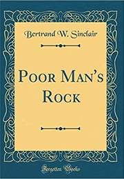 Poor Man's Rock (Bertrand W. Sinclair)