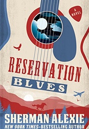 Reservation Blues (Sherman Alexie)