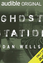 Ghost Station (Dan Wells)